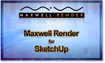 maxwell render for sketchup